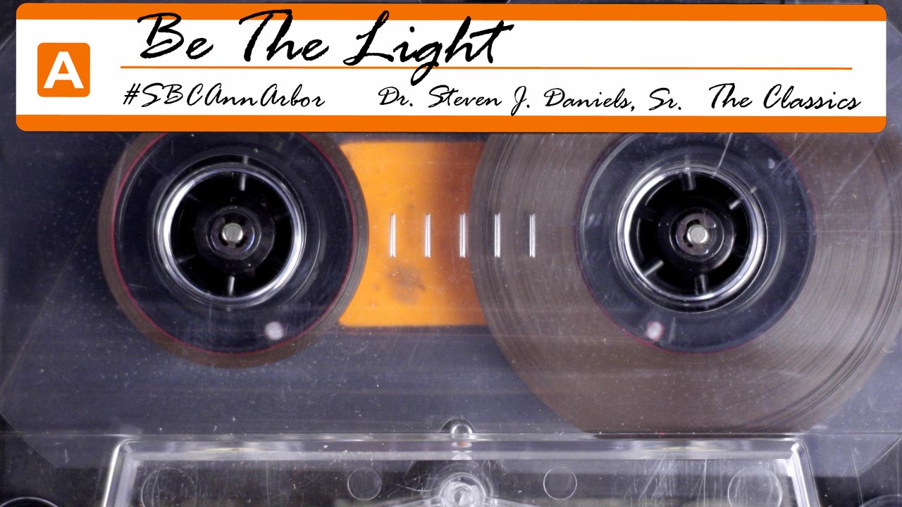 Be The Light | Sermon by Dr. Steven J Daniels, Sr.
